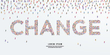 Change. Large Group Of People Form To Create Change. Vector Illustration.