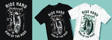 Ride Hard King Of The Road T-shirt Design. Motorcycles And Biker Vintage Retro T Shirt Designs Vector Illustration For Fashion Apparel.