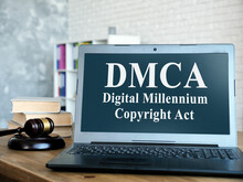 DMCA Digital Millennium Copyright Act On The Laptop And Gavel.
