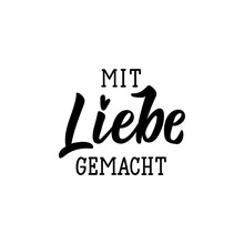 German Text: Made With Love. Lettering. Banner. Calligraphy Vector Illustration.