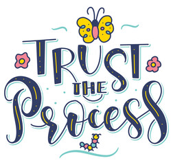Wall Mural - Trust the process - colored vector illustration with text, and doodle caterpillar turns into a butterfly. 
