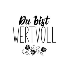 German text: You are valuable. Lettering. Banner. calligraphy vector illustration.