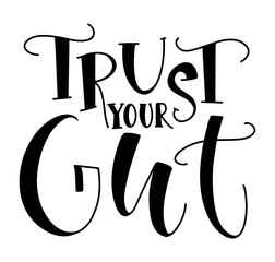 Wall Mural - Trust your gut - business success concept - black text isolated on white background, vector illustration.