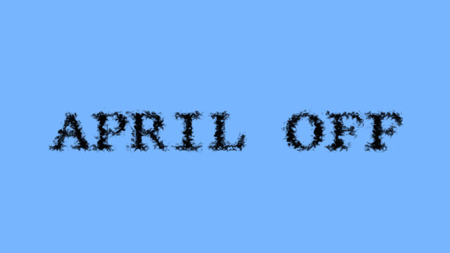 April Off smoke text effect sky isolated background. animated text effect with high visual impact. letter and text effect. 