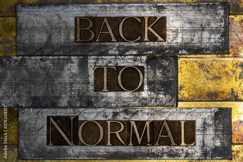 Back to Normal text formed by real authentic typeset letters on vintage ...