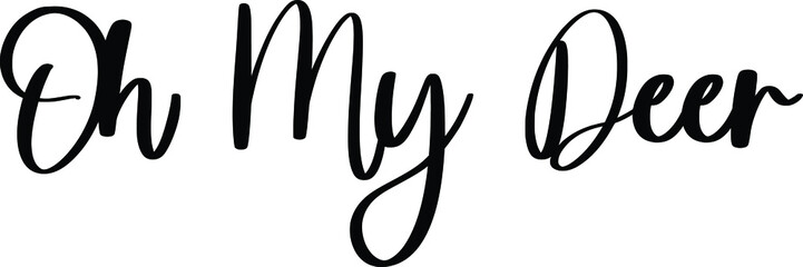 Aufkleber - Oh My Deer. Typography/Calligraphy  Black Color Text On White Background
