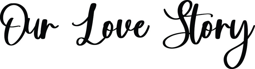 Sticker - Our Love Story Typography/Calligraphy  Black Color Text On White Background