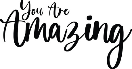 Fototapete - You Are Amazing Typography/Calligraphy  Black Color Text On White Background