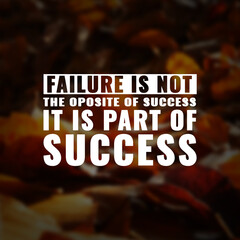 Wall Mural - Best inspirational quote for success. failure is not the opposite of success it is part of success
