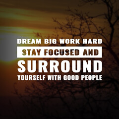 Wall Mural - Best inspirational quote for success. dream big work hard stay focused and surround yourself with good people