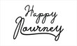 © PHOTRIX - Happy Journey Black script Hand written thin Typography text lettering and Calligraphy phrase isolated on the White background