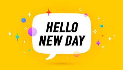 Fototapete - Hello New Day. Banner, speech bubble, poster and sticker concept, geometric memphis style with text Hello new day. Icon balloon with quote message hi or hello for banner, poster. Vector Illustration