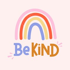 Wall Mural - Be kind inspirational card with colorful rainbow and lettering. Lettering quote about kindness in bohemian style for prints,cards,posters,apparel etc. Kindness motivational vector illustration