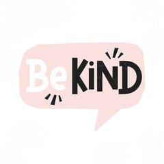 Wall Mural - Be kind inspirational card with pink speech bubble and lettering. Motivational quote about kindness with textured effect for prints,cards,posters,apparel etc. Be kind motivational vector illustration