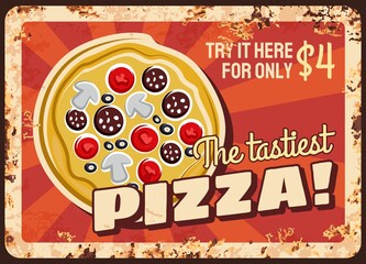 Wall Mural - Pizza fast food rusty metal plate, vector vintage rust tin sign. Street junk meal retro poster, pizza with tomatoes, sausages and mushrooms. Ferruginous price tag for cafe, bistro or restaurant menu