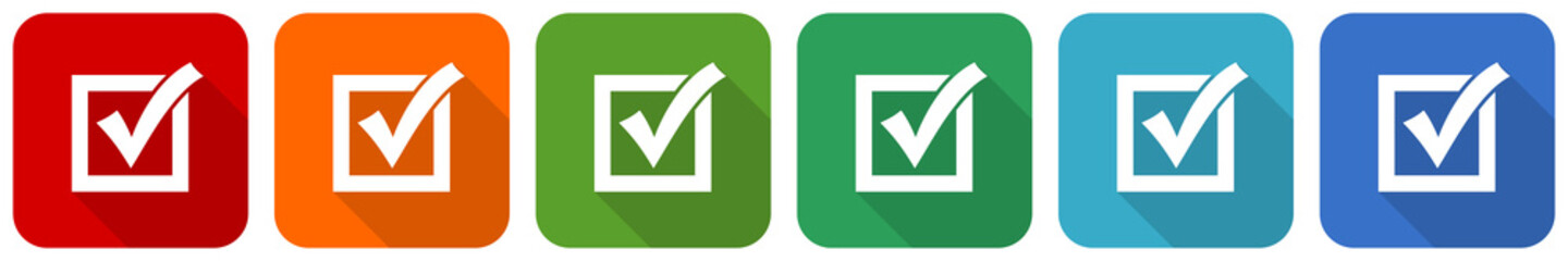 Leinwandbilder - Correct, check box icon set, flat design vector illustration in 6 colors options for webdesign and mobile applications