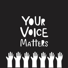 Your voice matters - sign with hand illustration for template election, voting. Vector stock illustration isolated on chalk background. EPS10
