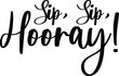 © Image Lounge - Sip, Sip, Hooray!. Handwritten Typography Black Color Text On White Background