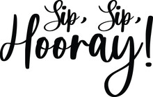 Sip, Sip, Hooray!. Handwritten Typography Black Color Text On White Background