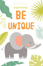 Be Unique Motivational Poster Or Card Design With Cute Little Cartoon Elephant And Tropical Leaves, Colored Vector Illustration
