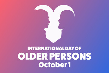 International Day of Older Persons. October 1. Holiday concept. Template for background, banner, card, poster with text inscription. Vector EPS10 illustration.