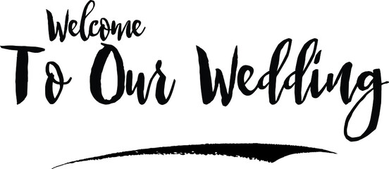 Sticker - Welcome To Our Wedding Handwritten Calligraphy Black Color Text On White Background