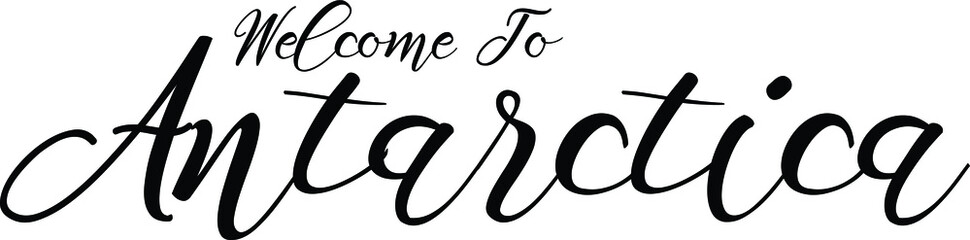 Wall Mural - Welcome To Antarctica Handwritten Font Calligraphy Black Color Text 
on White Background