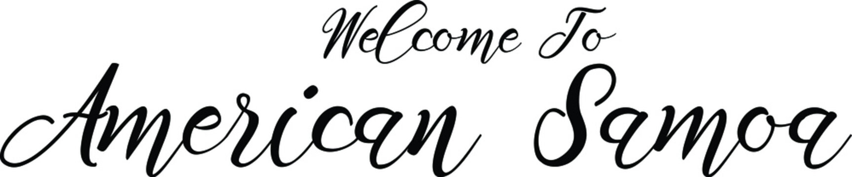 Welcome To American Samoa Handwritten Font Calligraphy Black Color Text 
on White Background