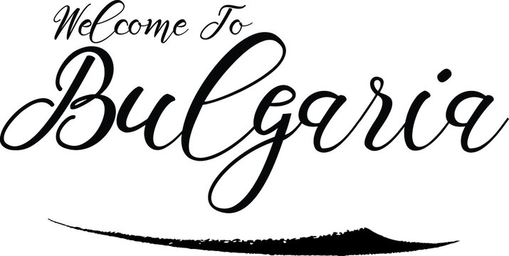 Welcome To Bulgaria Handwritten Font Calligraphy Black Color Text 
on White Background