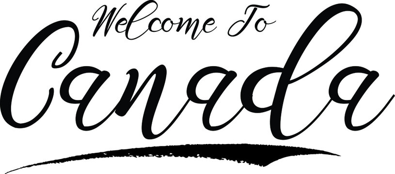 Welcome To Canada Handwritten Font Calligraphy Black Color Text 
on White Background