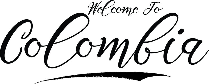 Welcome To Colombia Handwritten Font Calligraphy Black Color Text 
on White Background