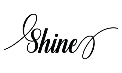 Aufkleber - Shine Calligraphy  Script Black text Cursive Typography words and phrase isolated on the White background 