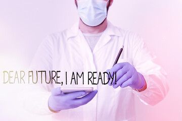 Wall Mural - Text sign showing Dear Future I Am Ready. Business photo showcasing Confident to move ahead or to face the future Laboratory Technician Featuring Empty Sticker Paper Accessories Smartphone
