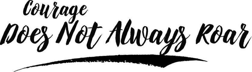 Aufkleber - Courage Does Not Always Roar Calligraphy Handwritten Black Color Text On Yellow 
Background