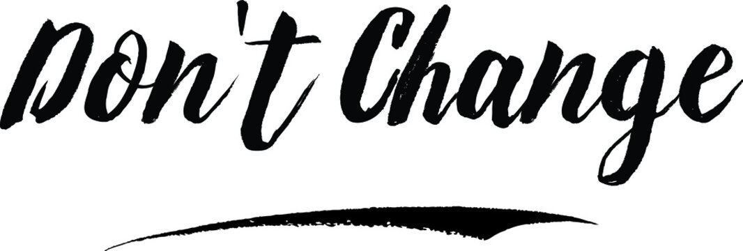 Don't Change Handwritten Font Calligraphy Black Color Text 
on White Background