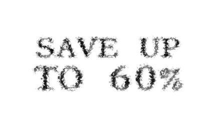 Fototapete - Save Up To 60% smoke text effect white isolated background. animated text effect with high visual impact. letter and text effect. 