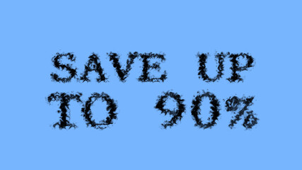 Fototapete - Save Up To 90% smoke text effect sky isolated background. animated text effect with high visual impact. letter and text effect. 