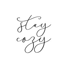 Stay Cozy. Minimal Cozy Slogan Calligraphy With White Background.