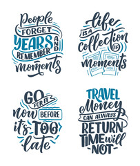 Set with life style inspiration quotes about travel and good moments, hand drawn lettering slogans for posters and prints. Motivational typography. Calligraphy graphic design elements. Vector