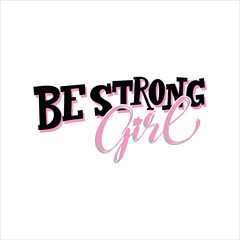 Wall Mural - Be Strong girl - motivation quote. Hand drawn lettering quote. 