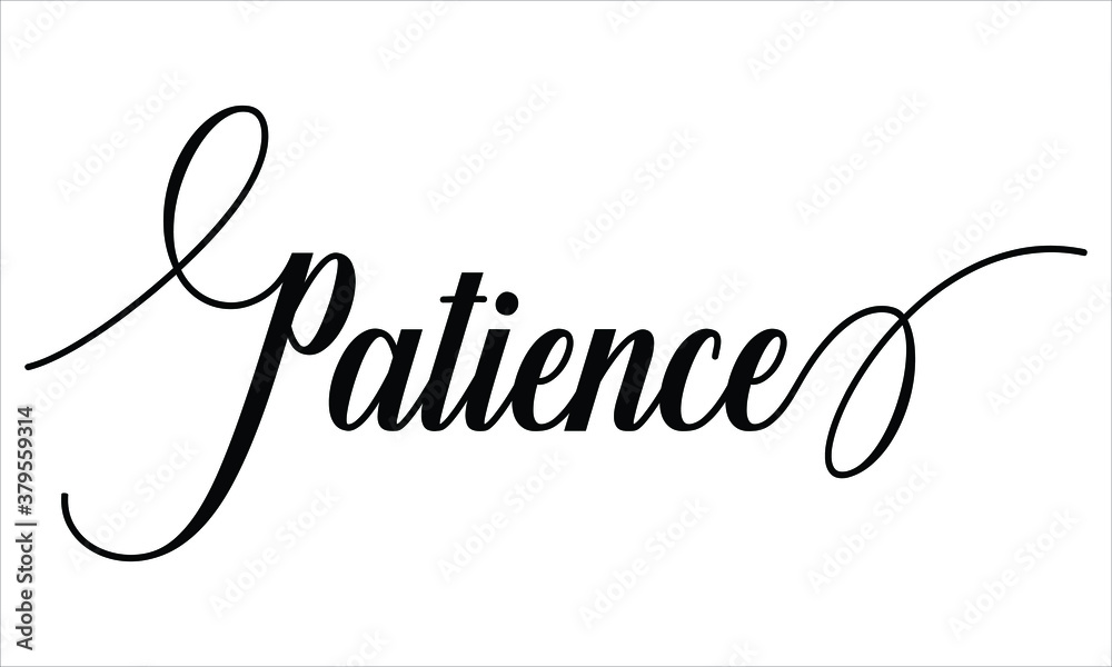 Patience Typography Black text lettering Script Calligraphy Cursive and ...