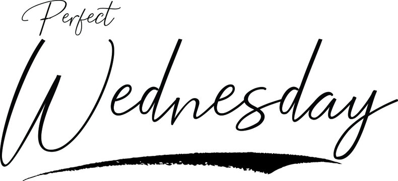 Perfect Wednesday Typography Black Color Text 
on White Background