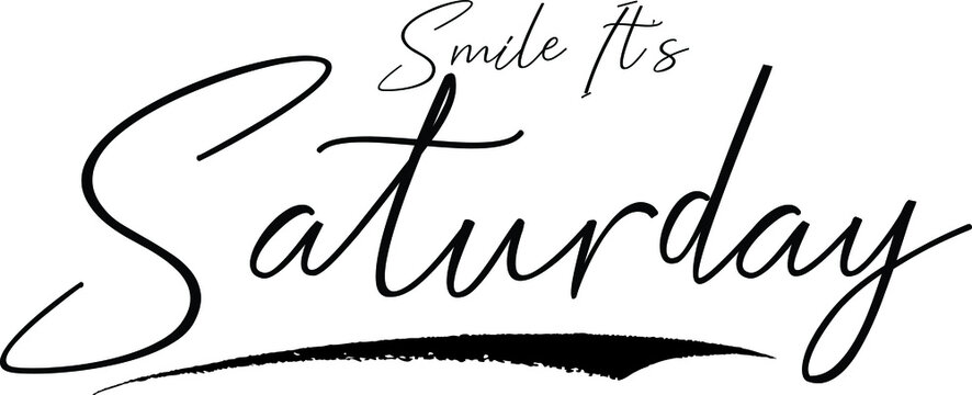 Smile It's Saturday Typography Black Color Text 
on White Background