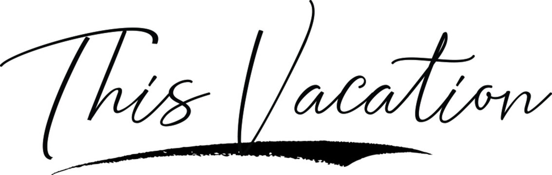 This Vacation Typography Black Color Text 
on White Background