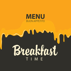 Vector menu or banner with appetizing yellow drips and calligraphic inscription Breakfast time on the black background in retro style.