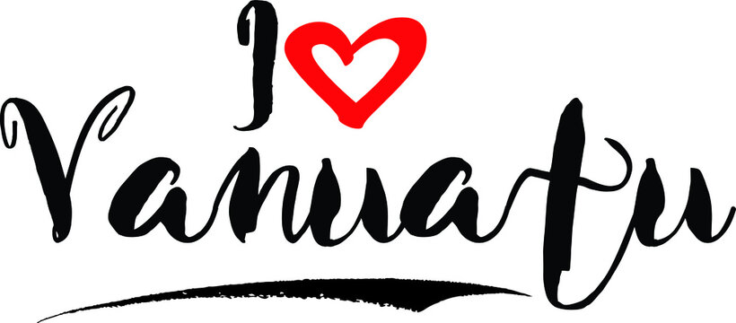 I Love Vanuatu Brush Calligraphy Handwritten Typography Text on
White Background