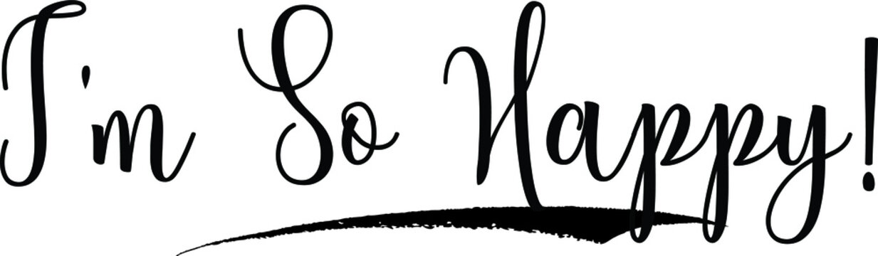 I'm So Happy! Calligraphy Handwritten Black Color Text On Yellow 
Background