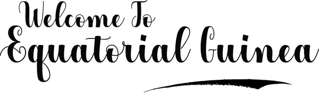 Welcome To Equatorial Guinea Typography Black Color Text 
on White Background