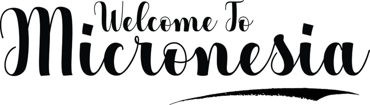 Welcome To Micronesia Typography Black Color Text 
on White Background