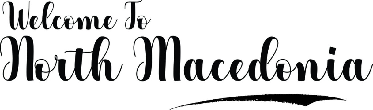 Welcome To North Macedonia Handwritten Calligraphy White Color Text On Black Background
